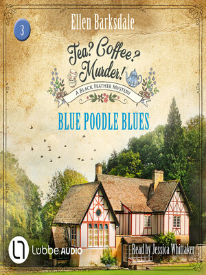 cover image of Blue Poodle Blues--Tea? Coffee? Murder!, Episode 3 (Unabridged)